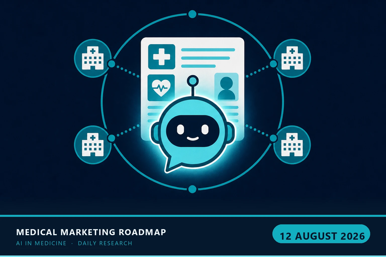 Medical Marketing Roadmap AI research illustration for August 12, 2026 — Oracle just turned on a patient-facing AI chatbot for every one of its US EHR customers — patients can now interrogate their own chart_ _(Healthcare I